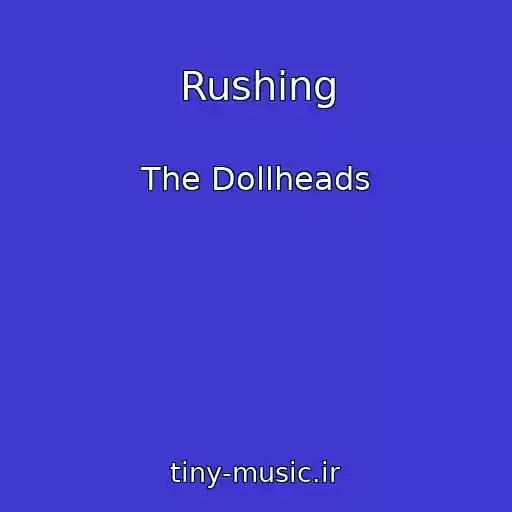 کاور آهنگ Rushing از The Dollheads