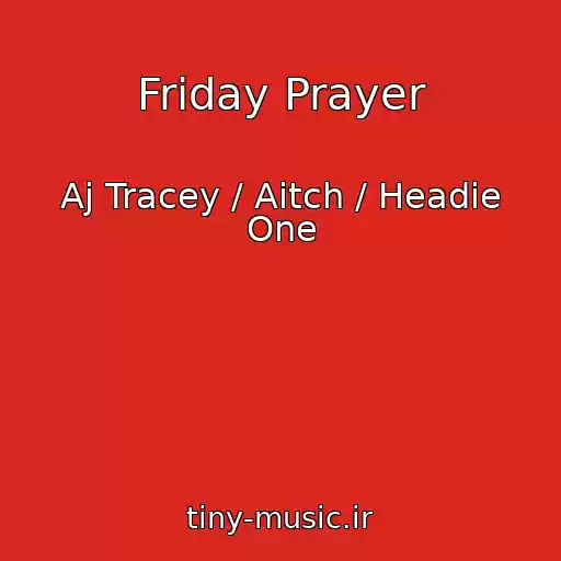 کاور آهنگ Friday Prayer از Aj Tracey / Aitch / Headie One