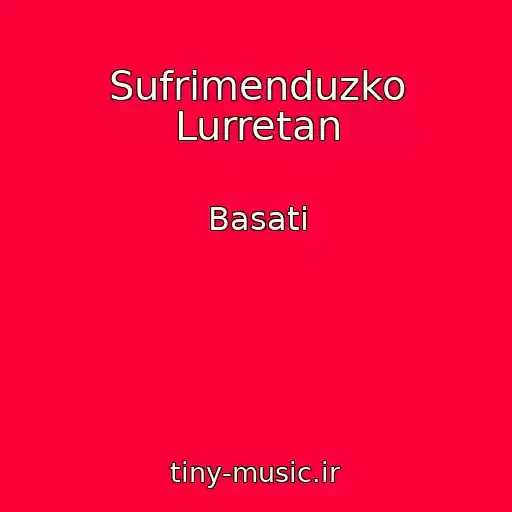 کاور آهنگ Sufrimenduzko Lurretan از Basati