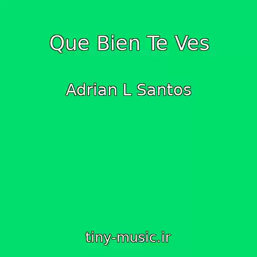 کاور آهنگ Que Bien Te Ves از Adrian L Santos