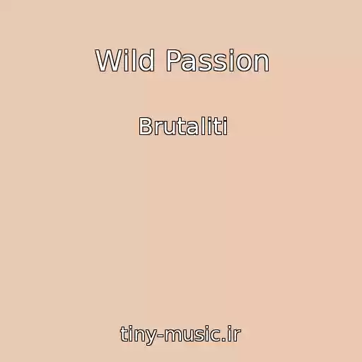 کاور آهنگ Wild Passion از Brutaliti