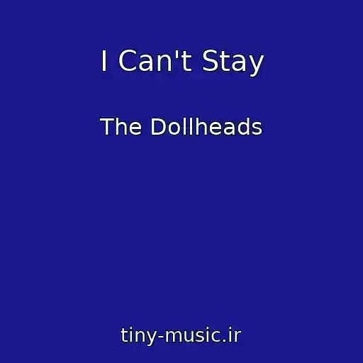 کاور آهنگ I Can't Stay از The Dollheads