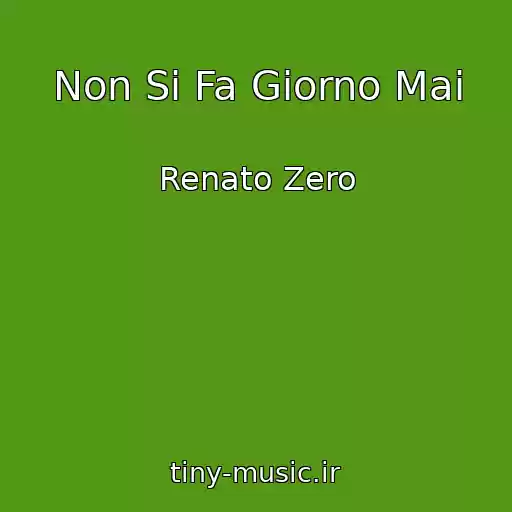 کاور آهنگ Non Si Fa Giorno Mai از Renato Zero