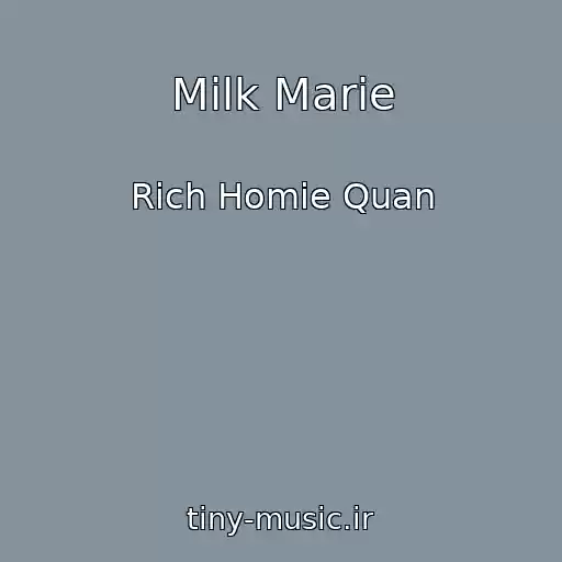 کاور آهنگ Milk Marie از Rich Homie Quan