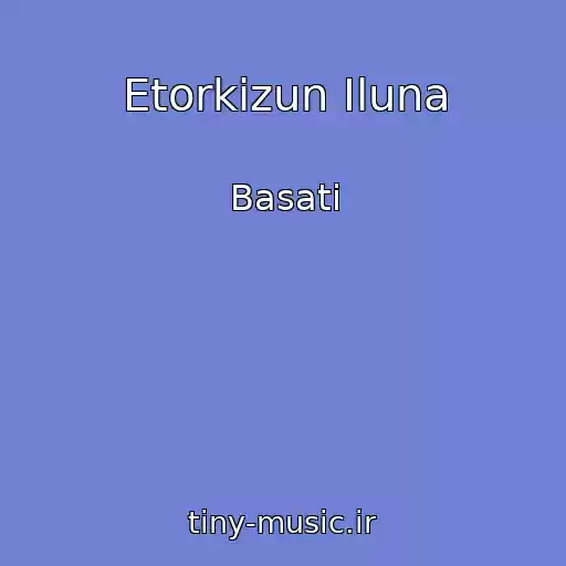 کاور آهنگ Etorkizun Iluna از Basati