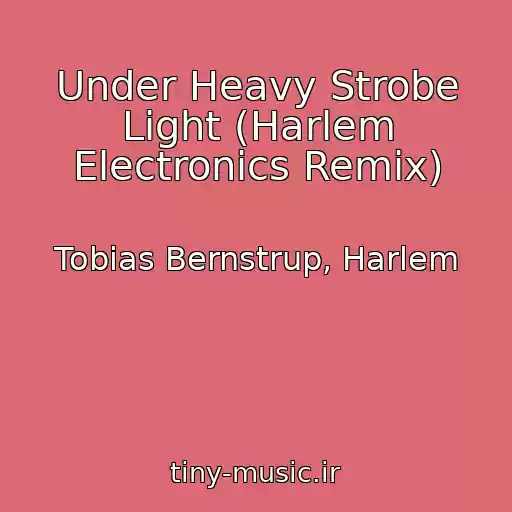 کاور آهنگ Under Heavy Strobe Light (Harlem Electronics Remix) از Tobias Bernstrup, Harlem