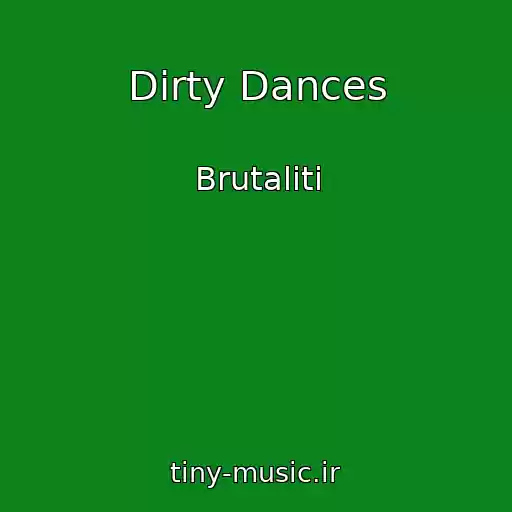 کاور آهنگ Dirty Dances از Brutaliti