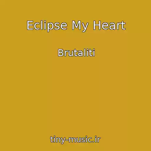 کاور آهنگ Eclipse My Heart از Brutaliti