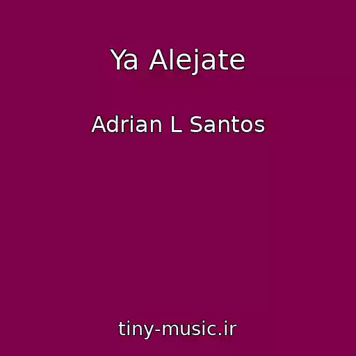 کاور آهنگ Ya Alejate از Adrian L Santos