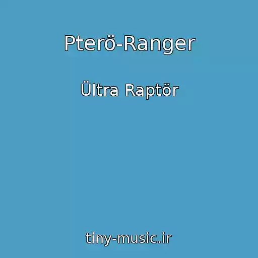کاور آهنگ Pterö-Ranger از Ültra Raptör
