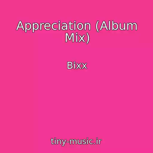کاور آهنگ Appreciation (Album Mix) از Bixx