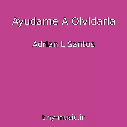 کاور آهنگ Ayudame A Olvidarla از Adrian L Santos