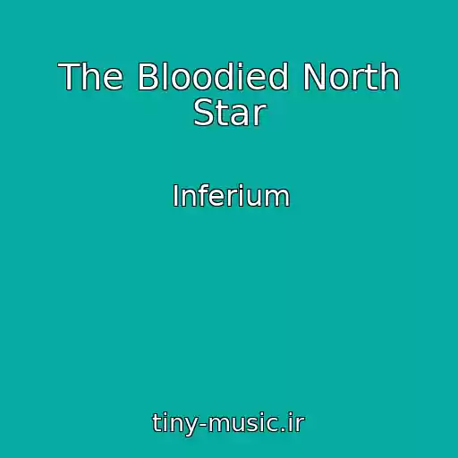 کاور آهنگ The Bloodied North Star از Inferium