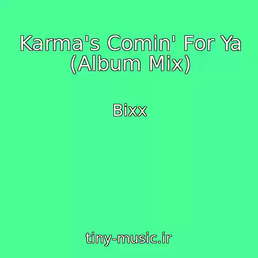 کاور آهنگ Karma's Comin' For Ya (Album Mix) از Bixx