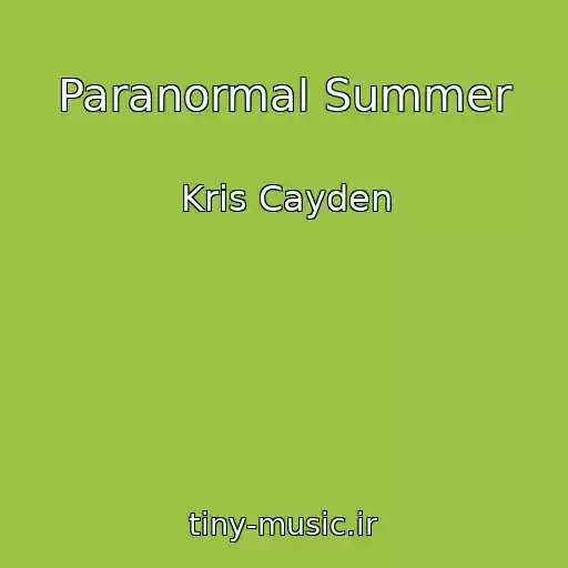 کاور آهنگ Paranormal Summer از Kris Cayden