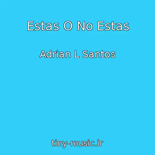 کاور آهنگ Estas O No Estas از Adrian L Santos