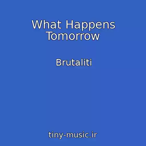 کاور آهنگ What Happens Tomorrow از Brutaliti