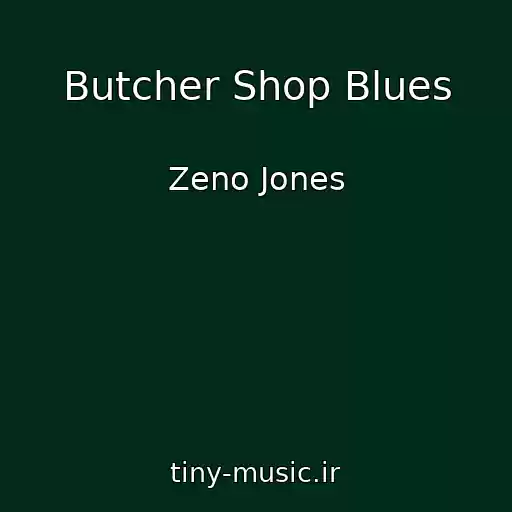 کاور آهنگ Butcher Shop Blues از Zeno Jones