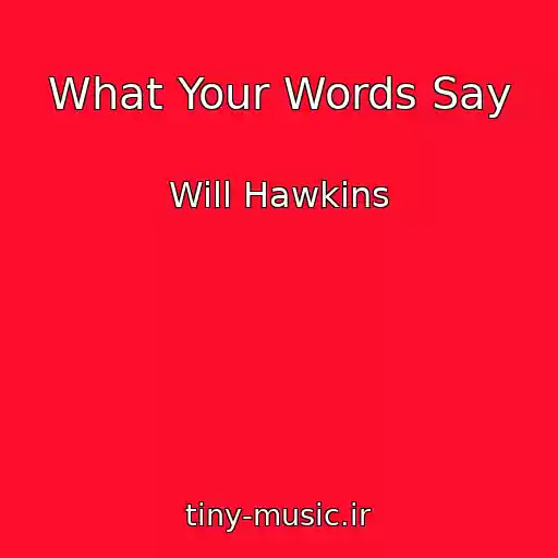 کاور آهنگ What Your Words Say از Will Hawkins