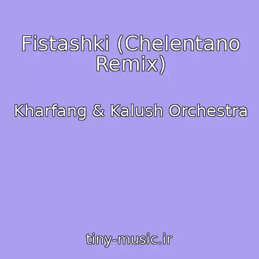 کاور آهنگ Fіstashki (Chelentano Remix) از Kharfang & Kalush Orchestra