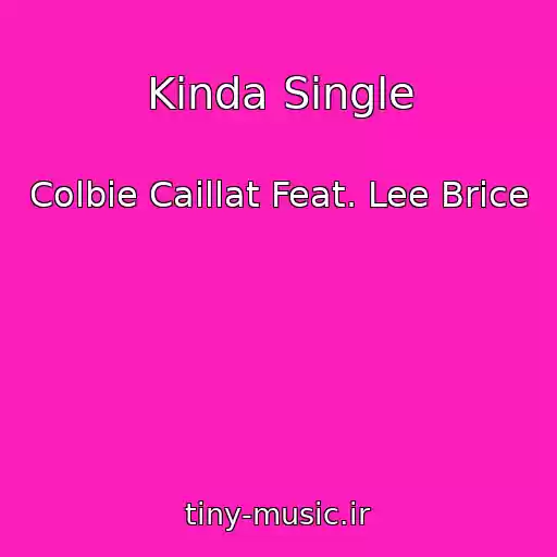 کاور آهنگ Kinda Single از Colbie Caillat Feat. Lee Brice