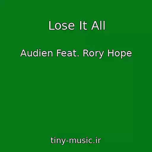 کاور آهنگ Lose It All از Audien Feat. Rory Hope