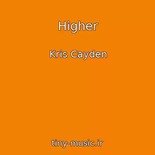 کاور آهنگ Higher از Kris Cayden