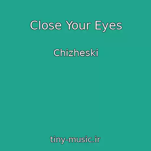 کاور آهنگ Close Your Eyes از Chizheski