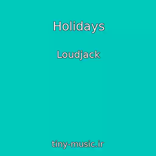 کاور آهنگ Holidays از Loudjack