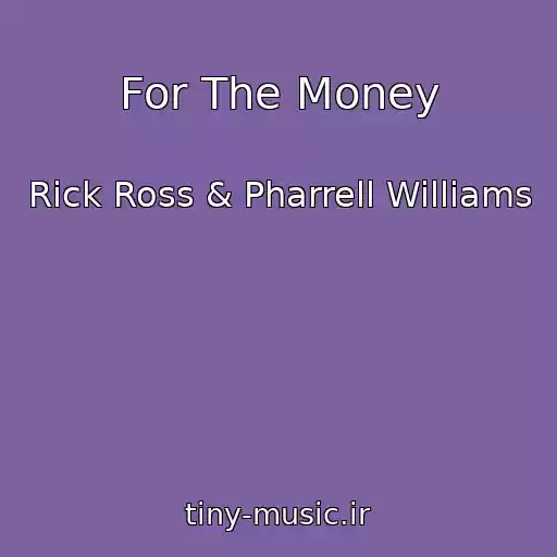 کاور آهنگ For The Money از Rick Ross & Pharrell Williams