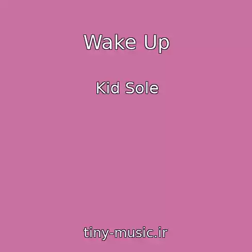کاور آهنگ Wake Up از Kid Sole