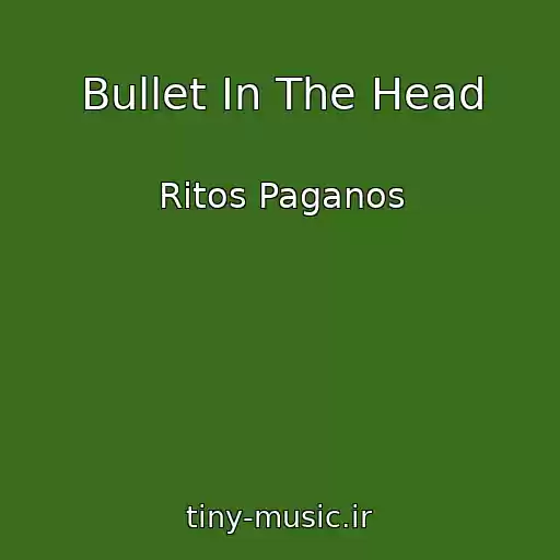 کاور آهنگ Bullet In The Head از Ritos Paganos