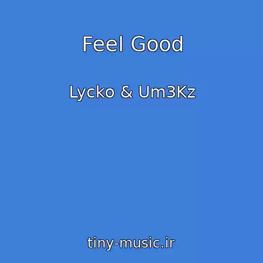 کاور آهنگ Feel Good از Lycko & Um3Kz