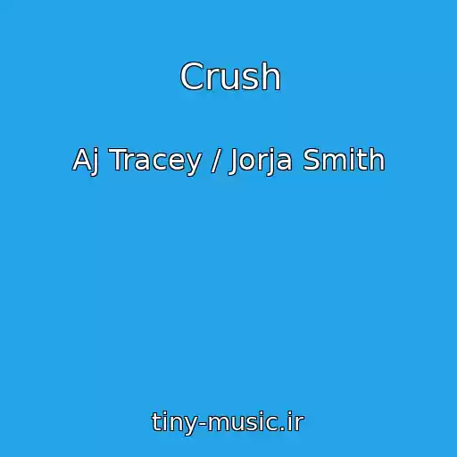 کاور آهنگ Crush از Aj Tracey / Jorja Smith