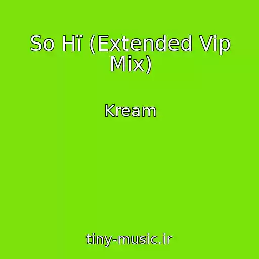 کاور آهنگ So Hï (Extended Vip Mix) از Kream