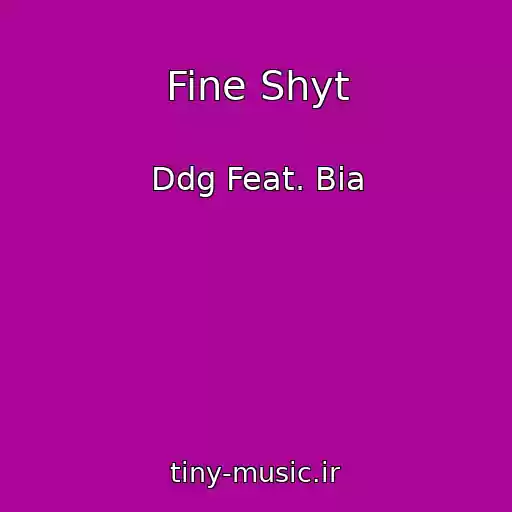 کاور آهنگ Fine Shyt از Ddg Feat. Bia