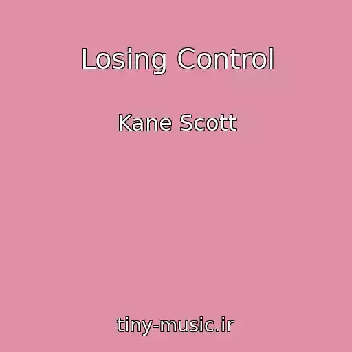 کاور آهنگ Losing Control از Kane Scott