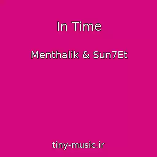 کاور آهنگ In Time از Menthalik & Sun7Et