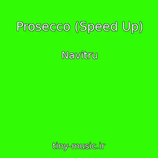 کاور آهنگ Prosecco (Speed Up) از Navitru