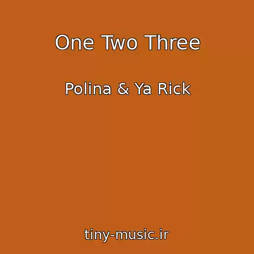 کاور آهنگ One Two Three از Polina & Ya Rick