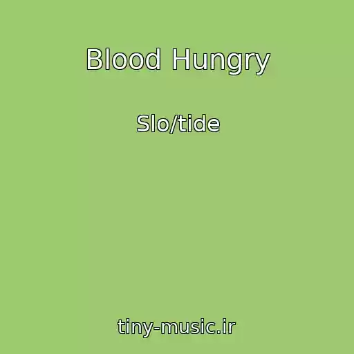 کاور آهنگ Blood Hungry از Slo/tide
