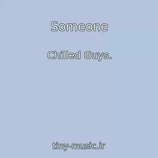 کاور آهنگ Someone از Chilled Guys.