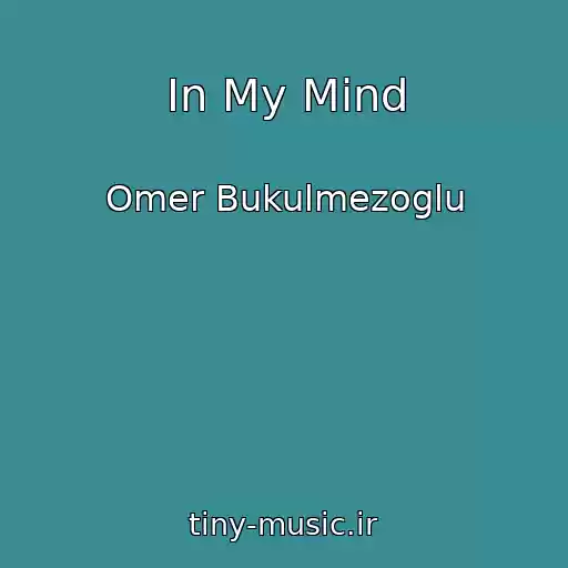 کاور آهنگ In My Mind از Omer Bukulmezoglu