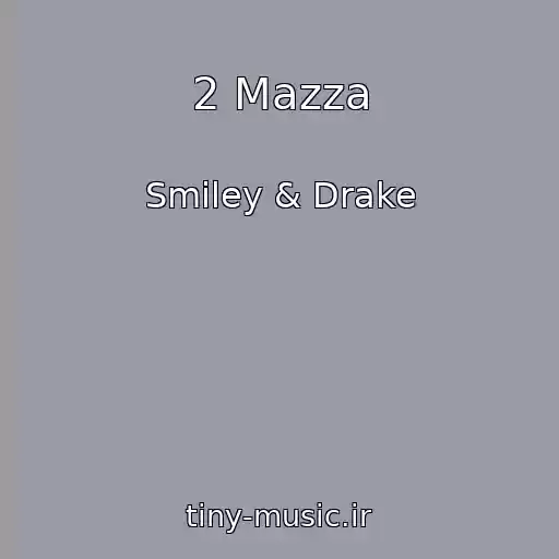 کاور آهنگ 2 Mazza از Smiley & Drake