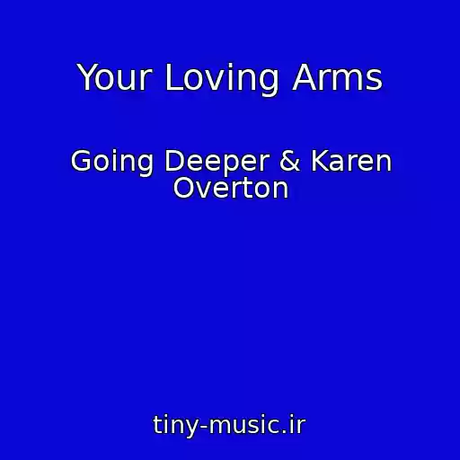 کاور آهنگ Your Loving Arms از Going Deeper & Karen Overton