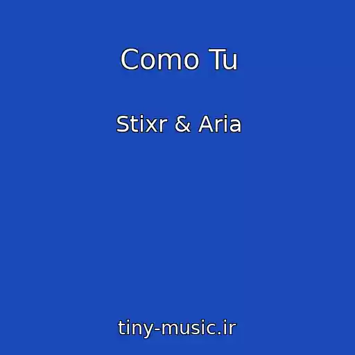 کاور آهنگ Como Tu از Stixr & Aria
