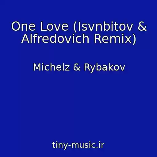 کاور آهنگ One Love (Isvnbitov & Alfredovich Remix) از Michelz & Rybakov
