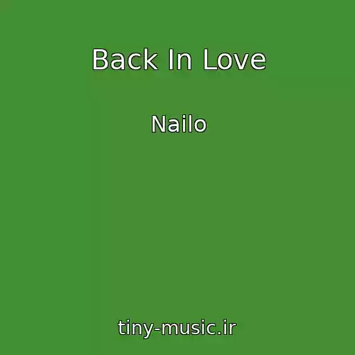 کاور آهنگ Back In Love از Nailo