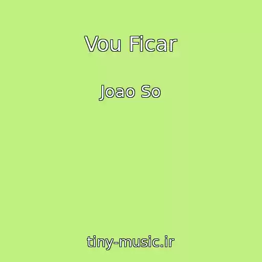کاور آهنگ Vou Ficar از Joao So