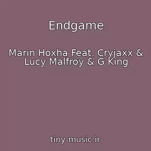 کاور آهنگ Endgame از Marin Hoxha Feat. Cryjaxx & Lucy Malfroy & G King